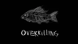 OVERKILLING