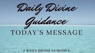 👑 Daily Divine Guidance 👑 | Daily Divine Message