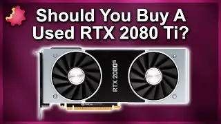 RTX 2080 Ti &mdash; Worth Buying Used in 2021?