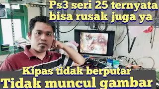 Servis ps3|| ps3slim seri 25 tidak muncul gambar||kipas tidak berputar