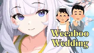 last stream before the weeaboo wedding