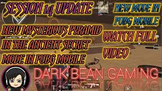 SESSION 14 UPDATE : NEW MYSTERIOUS PYRAMID IN THE ANCIENT SECRET MODE ( PUBG MOBILE )