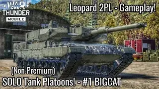 War Thunder Mobile - SOLO Tank Platoons! #1 - The TopTier BIGCAT Leopard 2PL - Gameplay! - FAST