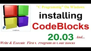 Code Block Installation Including Writing & Executing First C Program In Code Block