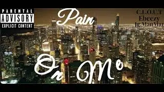 Pain On Me - C.l.o.u.t Ebeezy Jg.ManMan