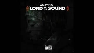 WizzyPro - On My Mind ( ft  Wilfresh, Stonebwoy, Dr Jazz )