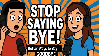 Stop Saying BYE! | 10 Better Ways to Say Goodbye in English ✅