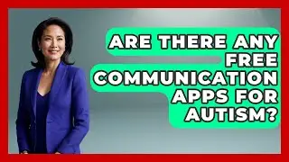 Are There Any Free Communication Apps For Autism? - Answers About Autism