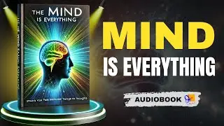 The Mind is Everything | Audiobook | Full Book Summary in English