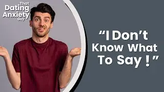 Men Have The Conversation Skills.. They Just Don't Believe It | That Dating Anxiety Guy