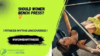 Should Women Bench Press? 🤔💪 | Paramount Nutra #fitness #paramountnutra #womensfitness