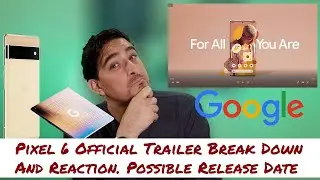 Pixel 6 Official Trailer Break Down And Reaction. Possible Release Date