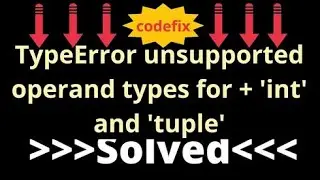 Understanding TypeError: Unsupported Operand Types for Addition -  'int' and 'tuple'