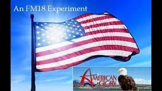 FM18 EP 9 - American Glory - An FM18 Experiment - World Cup 2026