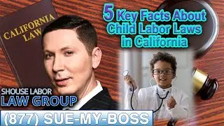 Child Labor Laws in California &ndash; 5 Key Facts Every Parent & Employer Should Know