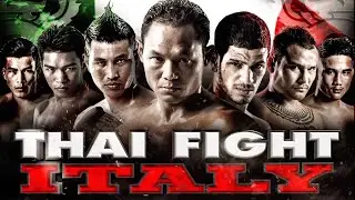 THAI FIGHT - ITALY [HIGHLIGHT]