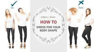 How to Dress for Your Body Shape? IT MATTERS! | Simple-Dress | (Dos & Don&rsquo;ts)