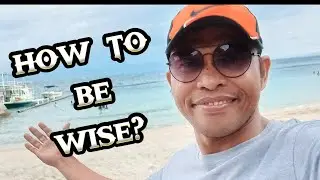 HOW TO BE WISE?