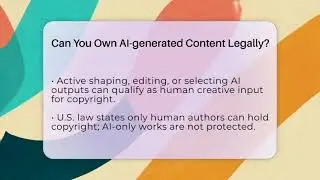 Can You Own AI-generated Content Legally? - AI and Technology Law