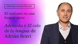 Literatura Italiana 2025 - Unidad VI: El realismo en una lengua ajena. Adrián Bravi.