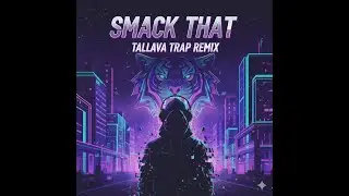 Smack that Tallava Trap Remix