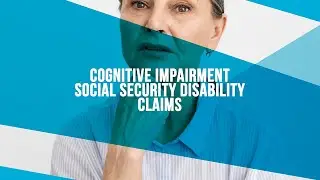 Cognitive Impairment Social Security Disability Claims