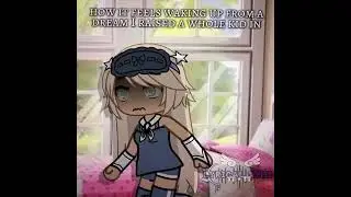 how it feels waking up from a dream I had a baby in 🍼 || gl &mdash; gacha life || trend // meme