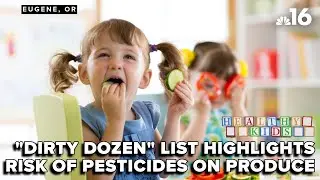 Healthy Kids: 'Dirty Dozen' list highlights risk of pesticides on produce