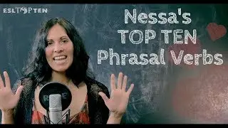 Top Ten Phrasal Verbs Nessa Palmer ESLTOPTEN