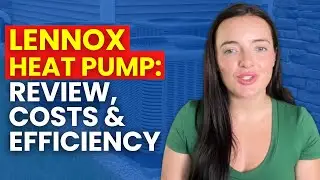 Lennox Heat Pump Review | Costs, Efficiency & Real Homeowner Feedback