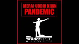 Meraj Uddin Khan - Pandemic [TRANCE PEOPLE RECORDS] {Preview}