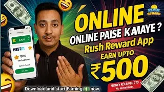How to Earn Real Money through Rushreward App | without investment Earning app 2025