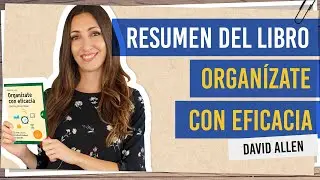 Como organizarte - Método GTD de David Allen - Resumen libro