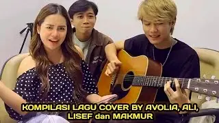 KOMPILASI LAGU COVER BY AVOLIA, ALI, LISEF dan MAKMUR #aliabdulaziz #lisefalfio #ibnumakmur #alovia