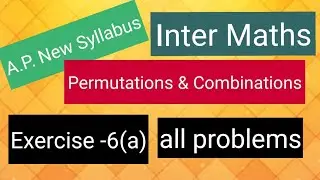 Inter Maths - A.P. New Syllabus- Permutations & Combinations- Exercise-6(a) - all problems 