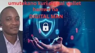 52)UMUTEKANO WA DIGITAL WALLET HAMWE NA DIGITAL MAN