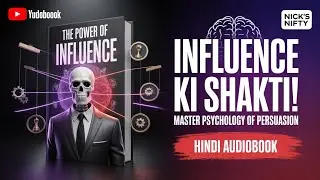 The Power of Influence: Psychology of Persuasion | Complete Hindi Audiobook | Nick's Nifty