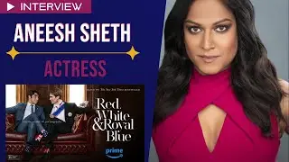 Aneesh Sheth (Actress) Interview | Red, White, and Royal Blue #redwhiteandroyalblue