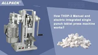 How THDP-3 Manual and electric integrated single punch tablet press machine works?