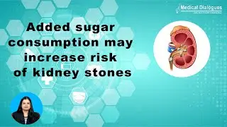 Added sugar consumption may increase risk of kidney stones