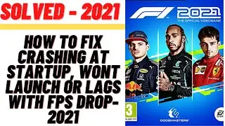 How to Fix F1 2021 Crashing at Startup, Wont Launch or Lags with FPS Drop-2021