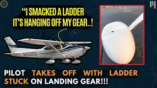 &ldquo;There&rsquo;s a Ladder on Your Landing Gear!&rdquo;-Cessna Pilot&rsquo;s Wild Emergency!! #atc