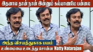 Natty Natraj Revealed: Why I&rsquo;m Not Getting Married | Natty Natraj Opens Up