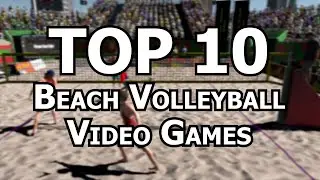 Top 10 Best Beach Volleyball Video Games of All Time