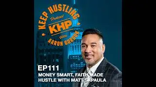 Money Smart, Faith Made Hustle with Matt Sapaula