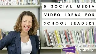 5 Social Media Video Ideas for School Leaders