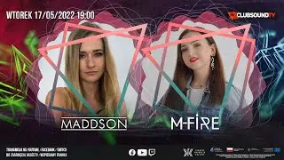 MADDSON & M-FIRE live ! Clubsound TV ! Episode 066