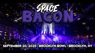 Space Bacon | 9.20.25 | Brooklyn Bowl | Brooklyn, NY