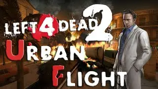 Left 4 Dead 2: Urban Flight Gameplay No Death