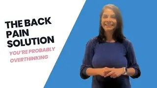 The Back Pain Solution You&rsquo;re Probably Overthinking